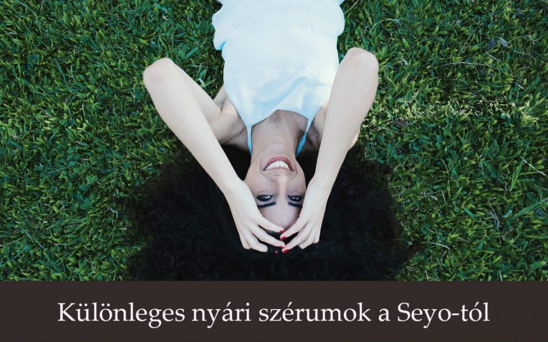 Különleges nyári szérumok a Seyo-tól